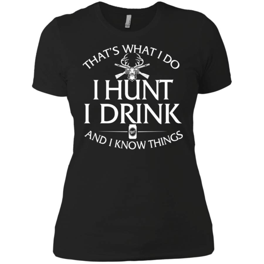 Hunting T shirt That’s what I do I hunt I drink Ladies’ T-Shirt