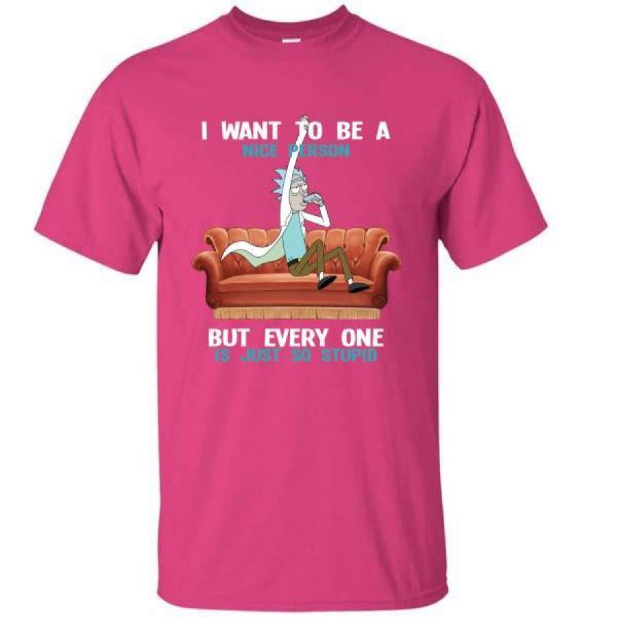 Rick And Morty I Want To Be A Nice Person But Every One Is Just So Stupid T-Shirt