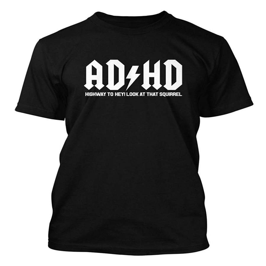 ADHD Highway To Hey Look A Squirrel Mens Crew Neck Short Sleeve T-shirt S-3XL Five Colors