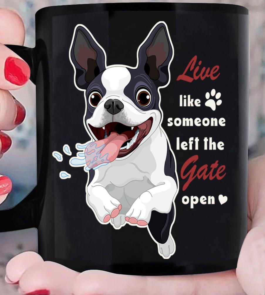 Dog Coffee Mug, Dog Lover Coffee Mug, Live Like Someone Boston Terrier Mug, Gift For Dog’s Lovers