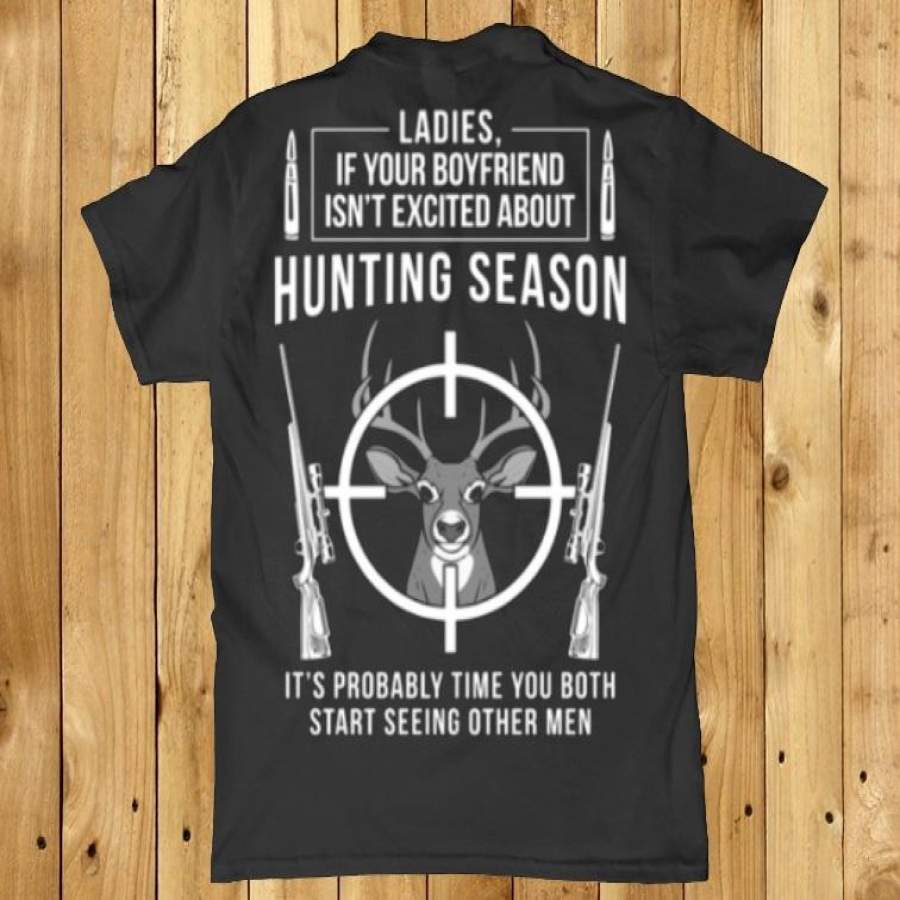 Ladies if your boyfriend isn’t excited about deer hunting season back print Men’s t-shirt