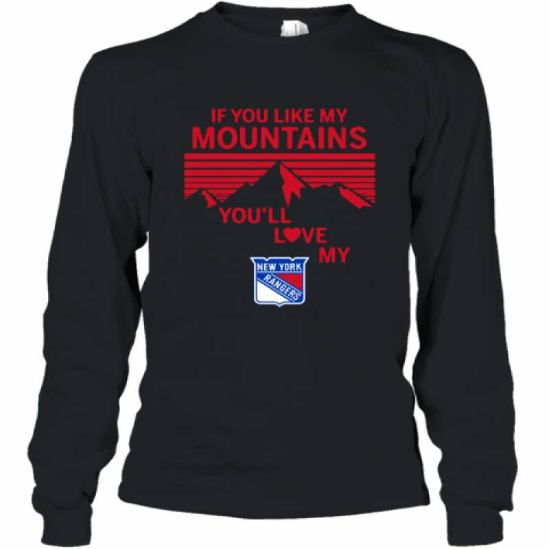 If You Like My Mountains You'll Love My New York Rangers shirt Long Sleeve T-Shirt