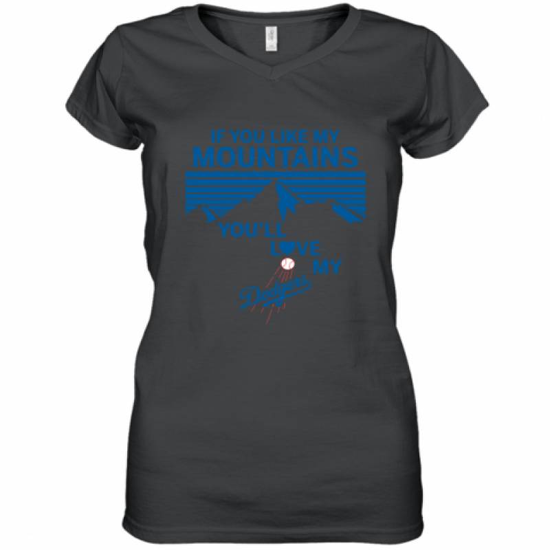 If You Like My Mountains You'll Love My Los Angeles Dodgers shirt Women's V-Neck T-Shirt