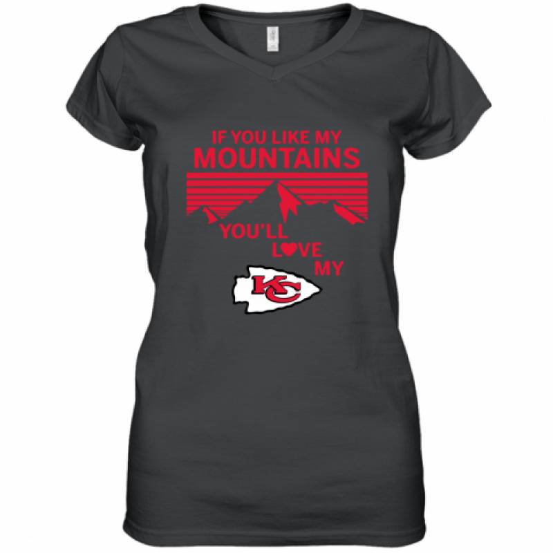 If You Like My Mountains You'll Love My Kansas City Chiefs shirt Women's V-Neck T-Shirt