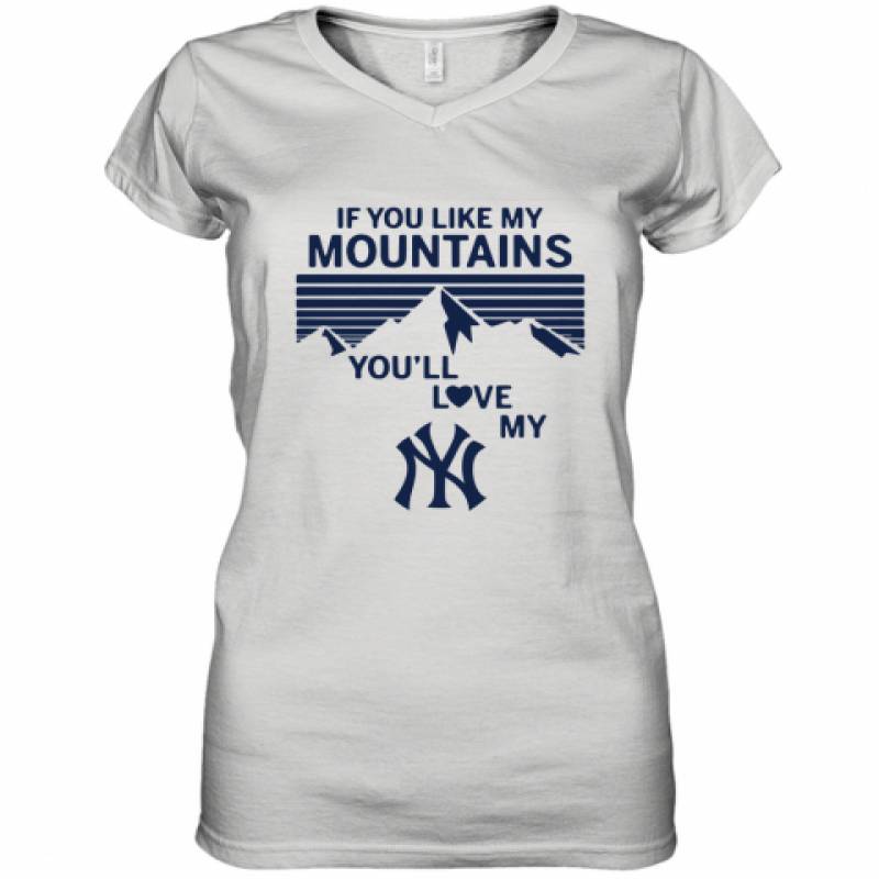 If You Like My Mountains You'll Love My New York Yankees shirt Women's V-Neck T-Shirt