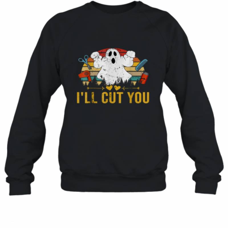 Halloween Ghost I'll Cut You Shirt Boo I Will Cut shirt Sweatshirt