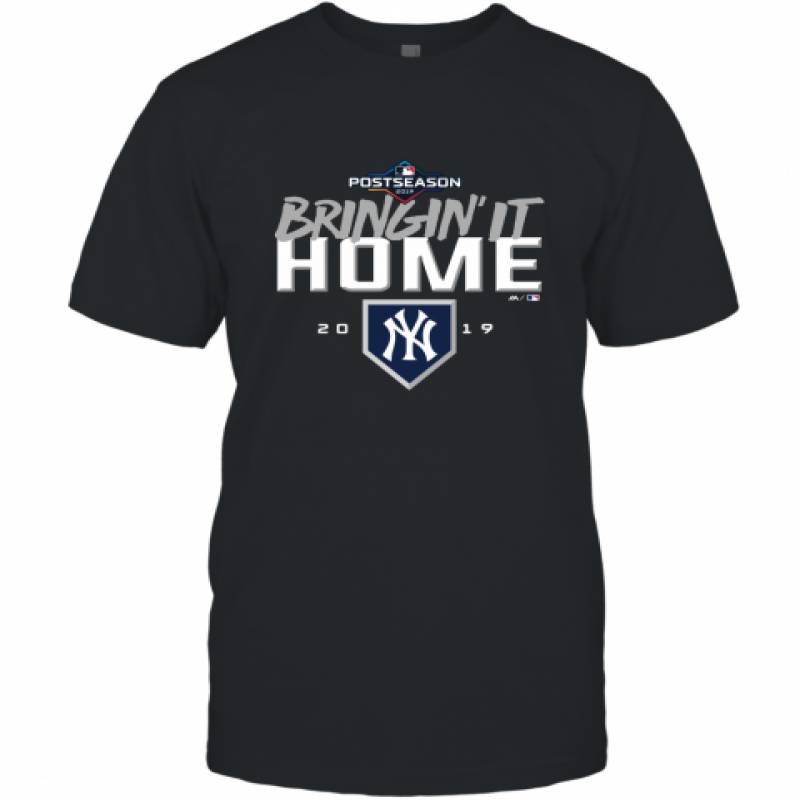 Bringin' It Home New York Yankees Postseason 2019 shirt T-Shirt