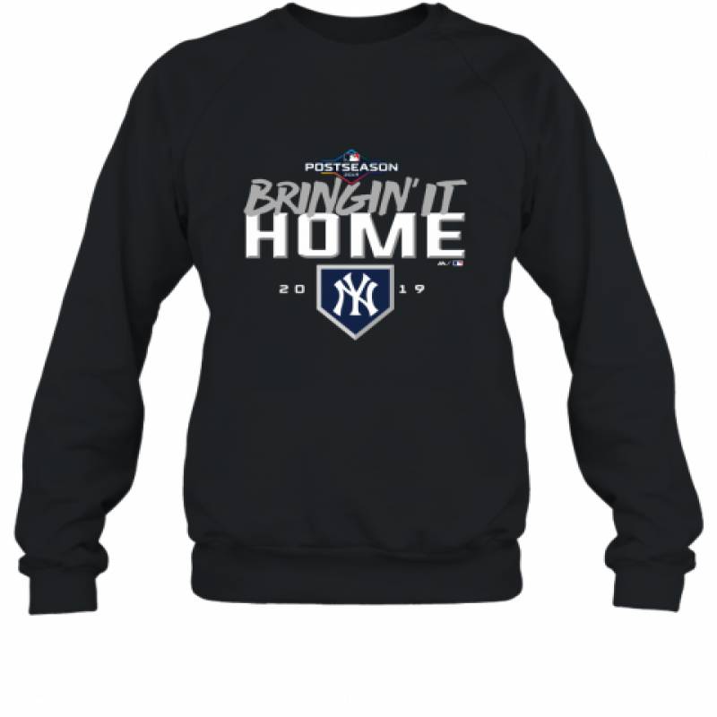 Bringin' It Home New York Yankees Postseason 2019 shirt Sweatshirt