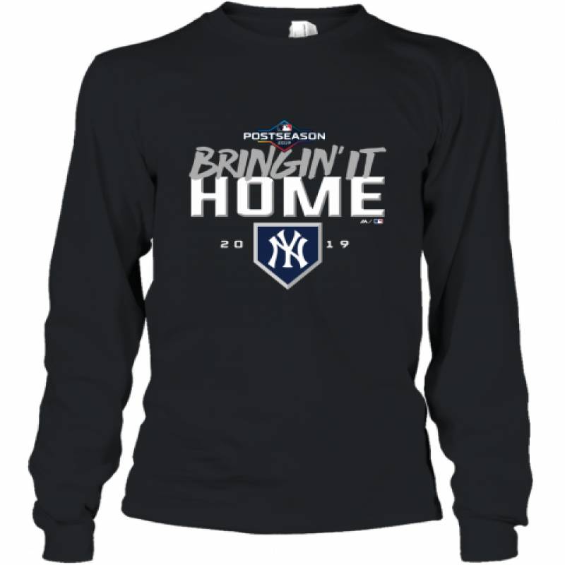 Bringin' It Home New York Yankees Postseason 2019 shirt Long Sleeve T-Shirt