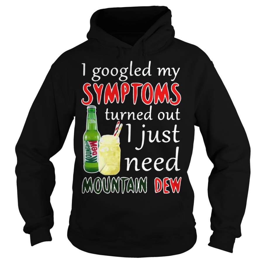 I googled my symptoms turned out I just need Mountain Dew Hoodie