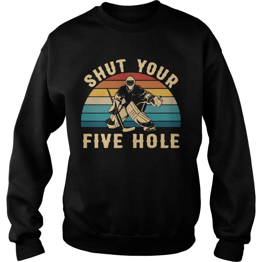 Hockey Shut your five hole vintage Sweatshirt