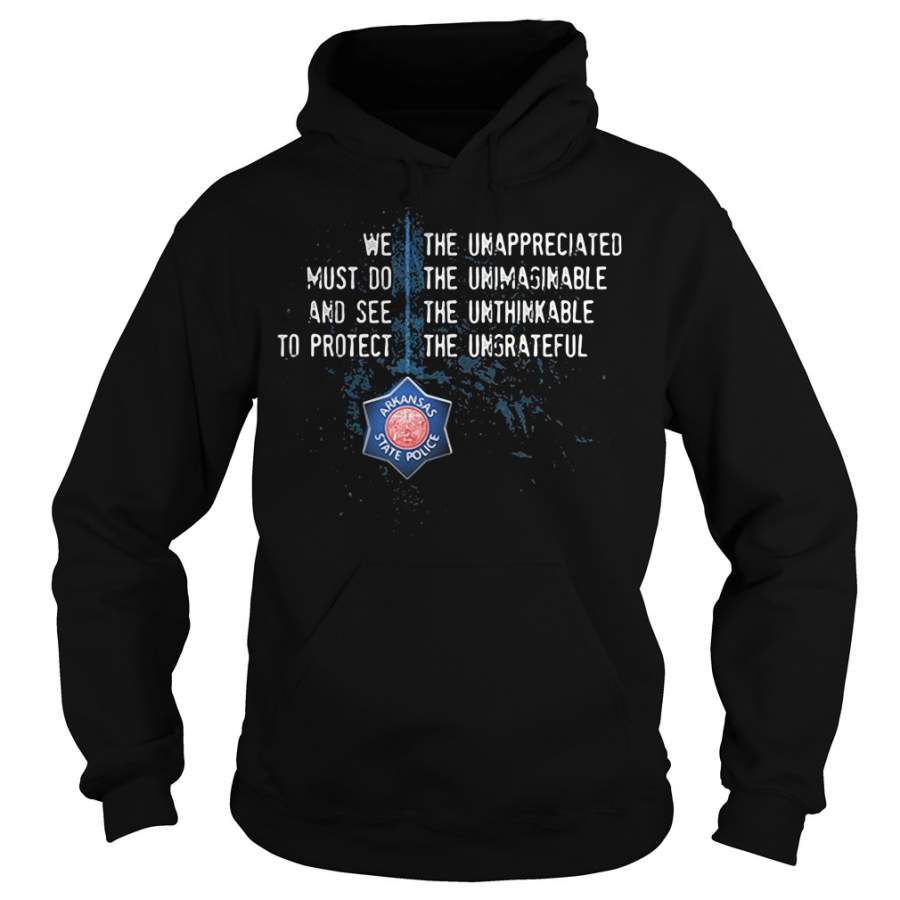 Arkansas State Police we must do and see to protect the unappreciated Hoodie