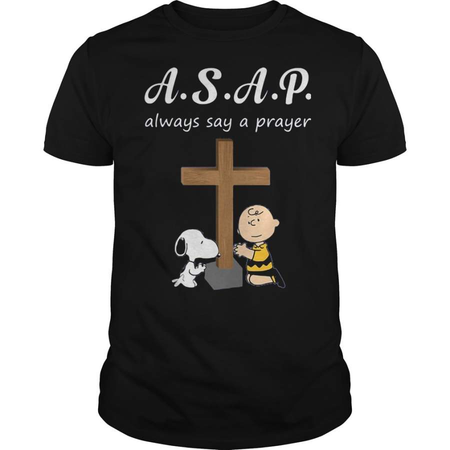 ASAP always say a prayer snoopy and charlie brown T-Shirt