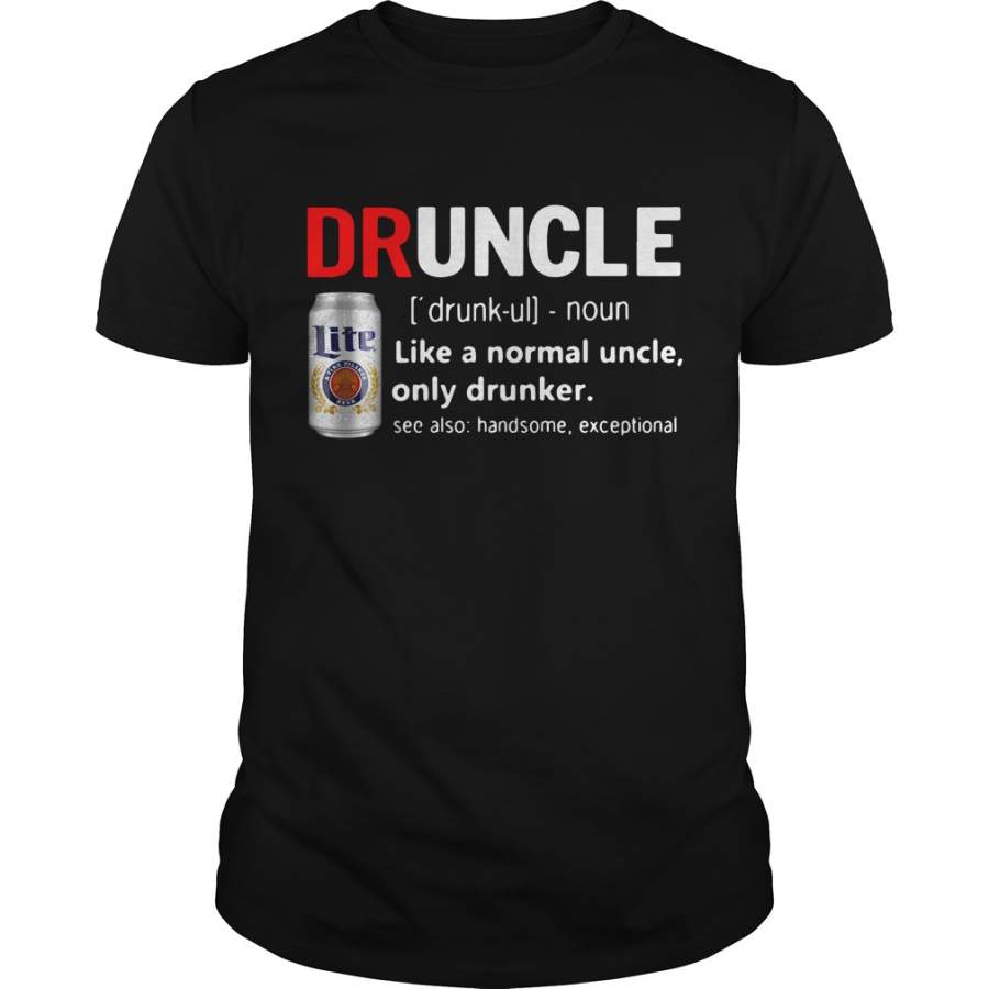 Druncle Miller Lite Definition Meaning like a normal uncle only drunker T-Shirt