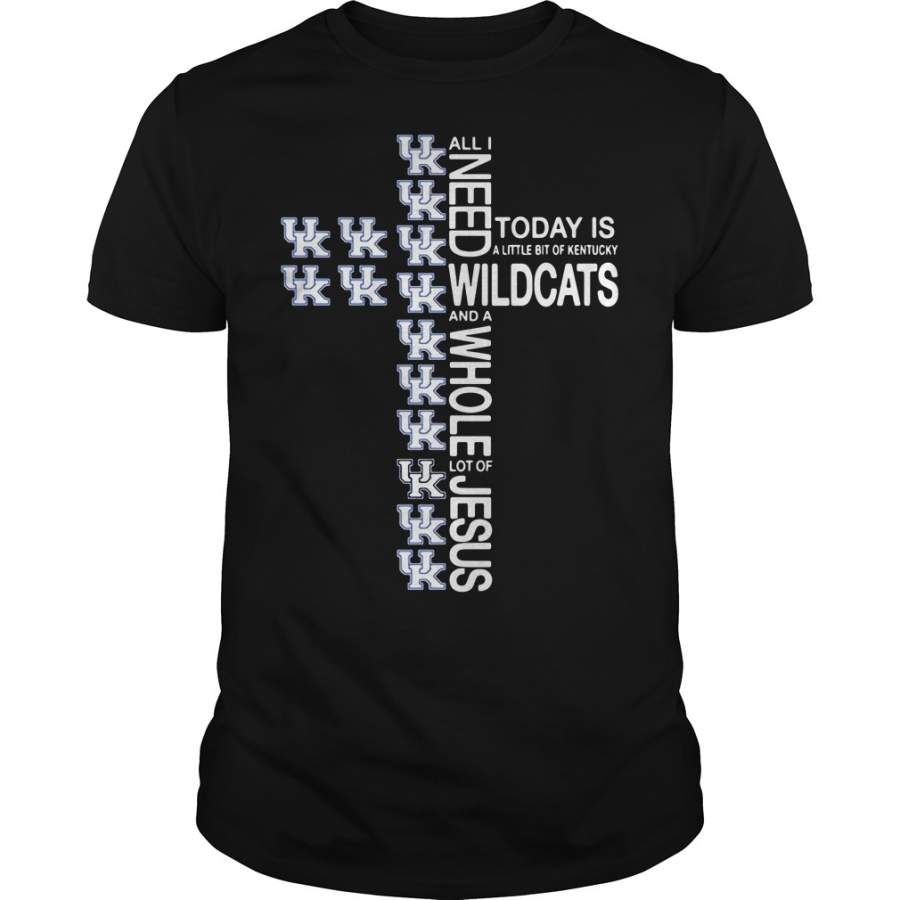 All I need today is a little bit of Kentucky Wildcats the cross Jesus – T-Shirt