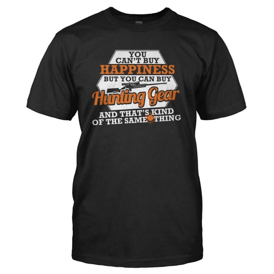 You Can’t Buy Happiness – Hunting Gear – T Shirt