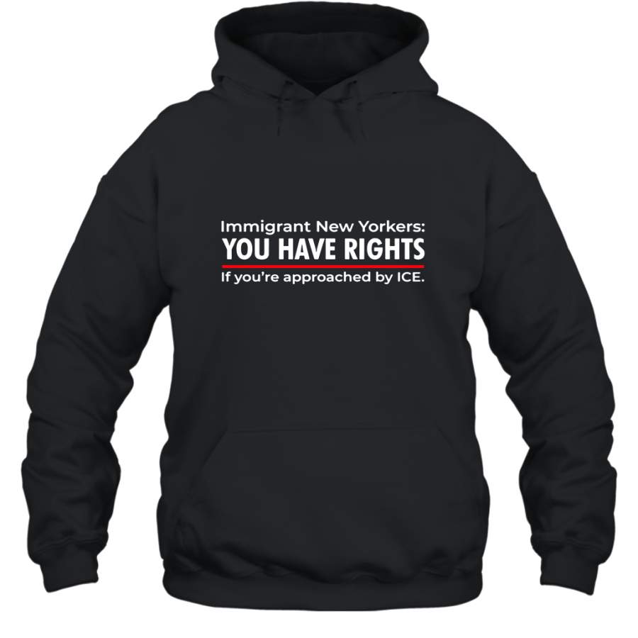 Immigrant New Yorkers you have rights if you’re approached by ice shirt Hoodie