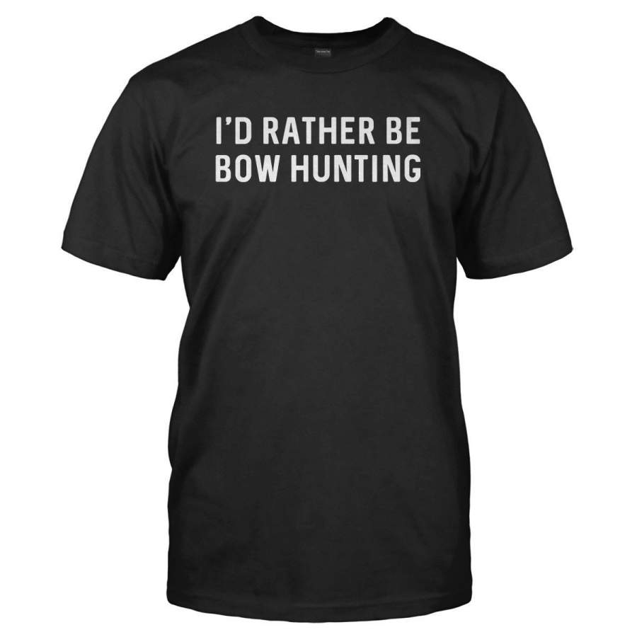 I’d Rather Be Bow Hunting – T Shirt