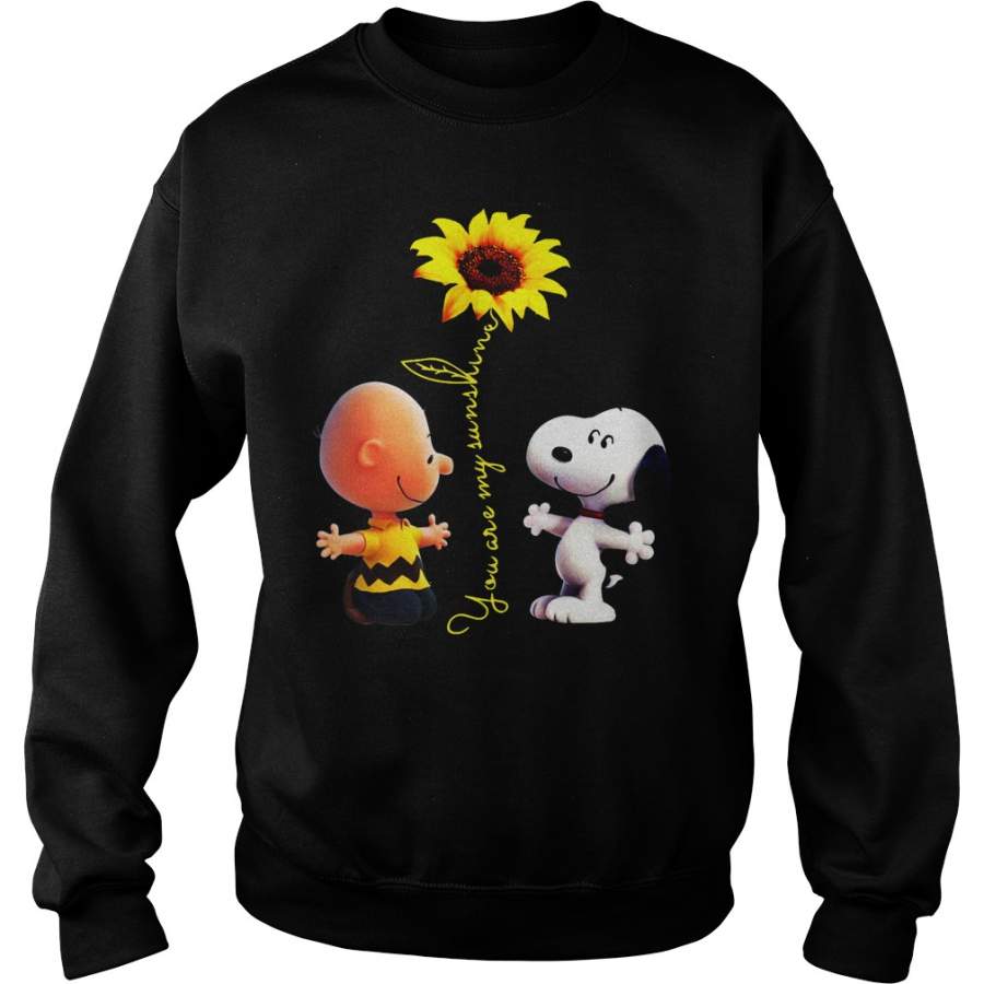 Charlie brown and Snoopy you are my sunshine Sweatshirt