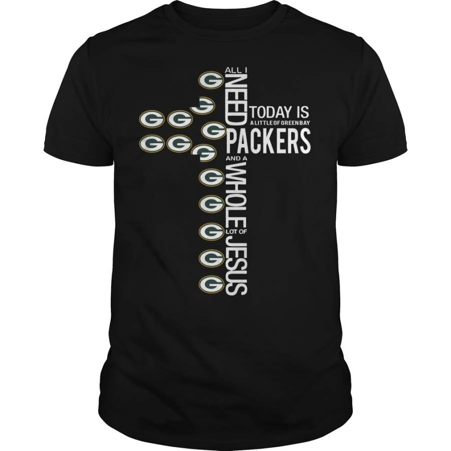 All I need today is a little of Green Bay Packers cross T-Shirt