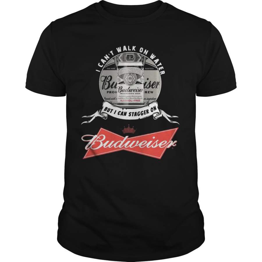 I Can’t Walk On Water But I Can Stagger On Budweiser T-Shirt