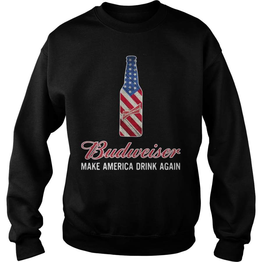 Budweiser make America drink again Sweatshirt