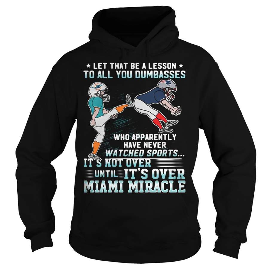 Let that be a lesson It’s not over until It’s over Miami Miracle Hoodie