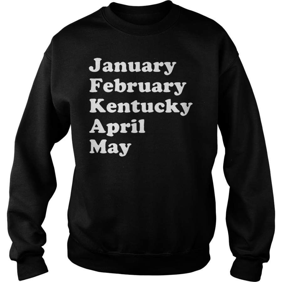 January February Kentucky April May Sweatshirt