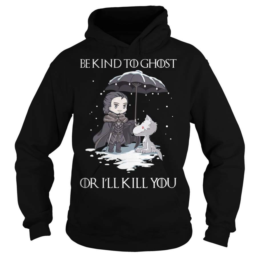 John Snow and Wolf be kind to ghost or I’ll kill you Game of Thrones Hoodie