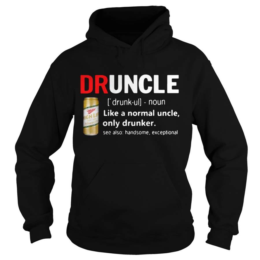 Druncle Miller High Life Definition Meaning like a normal uncle only drunker Hoodie