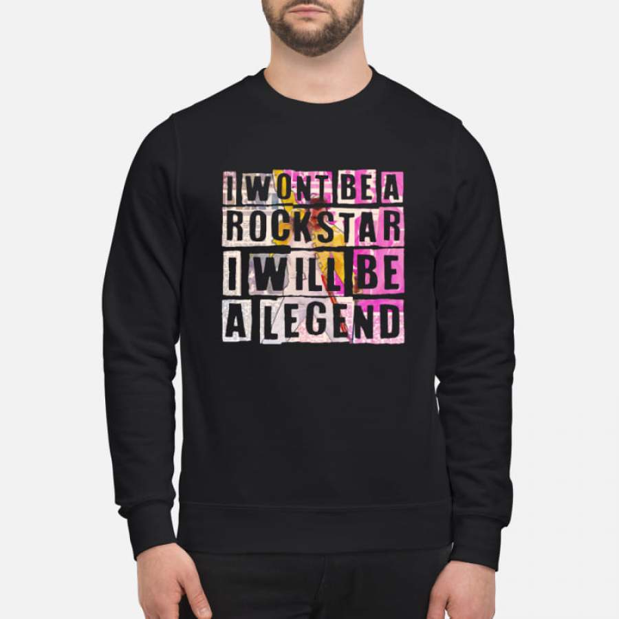 I Won’t be a Rockstar I will be a Legend Mercury Funny Sweatshirt