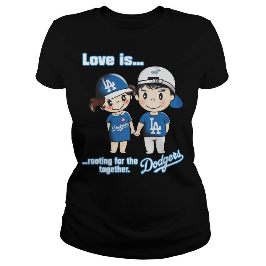 Love is rooting for the Los Angeles Dodgers together Ladies-T-Shirt