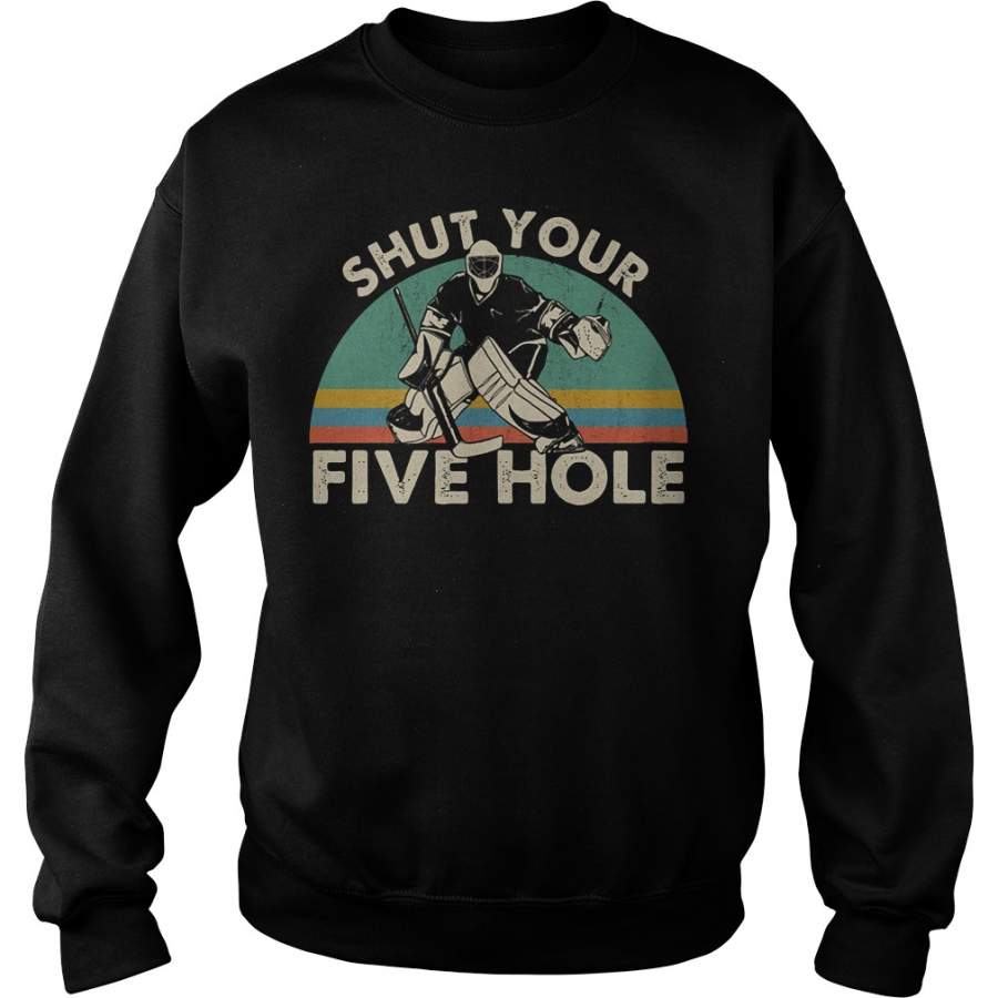 Hockey shut your five hole vintage Sweatshirt