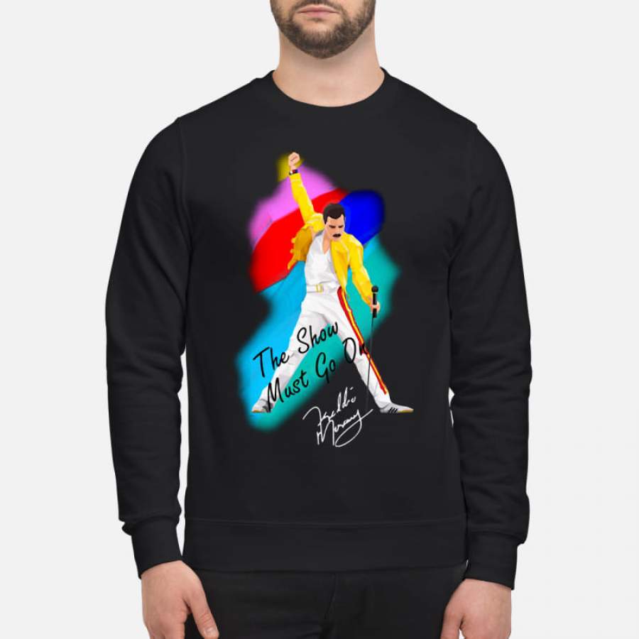 Freddie Mercury Queen The Show Must Go On Sweatshirt