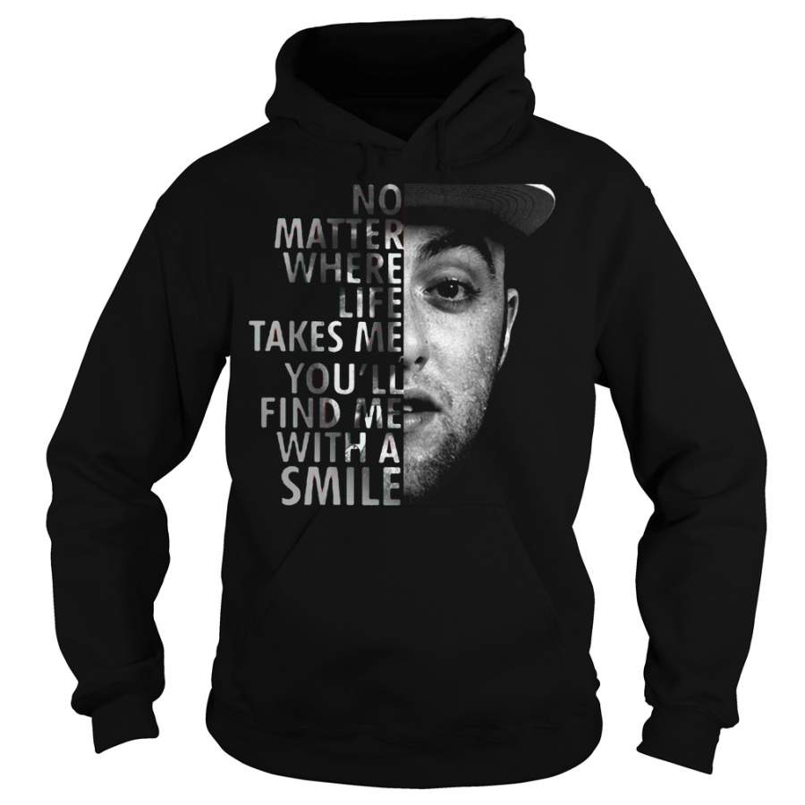 Mac Miller: No matter where life takes me find me with a smile Hoodie