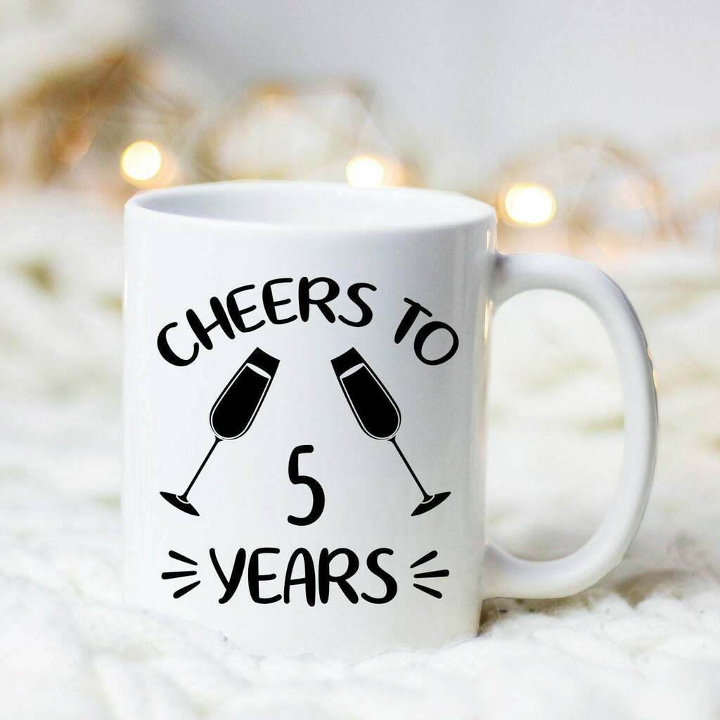 Cheer To 10 Years 5th Anniversary Gift Five Year Anniversary Mug White Ceramic 11-15oz Coffee Tea Cup