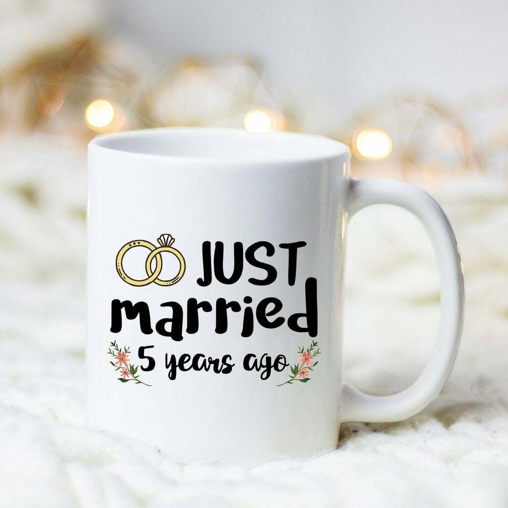 Just Married 5 Years Ago 5th Anniversary Gift Five Year Anniversary Mug White Ceramic 11-15oz Coffee Tea Cup