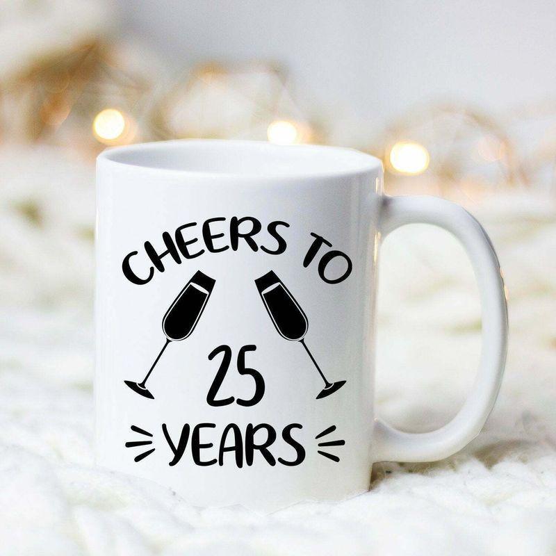 Cheer To 25 Years 25th Anniversary Twenty Five Years Anniversary Mug White Ceramic 11-15oz Coffee Tea Cup