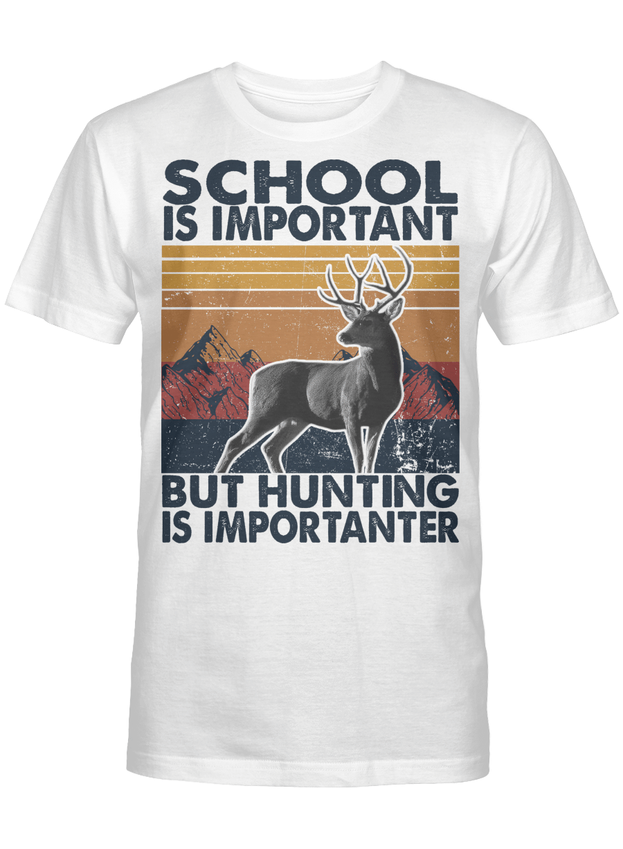 Get Here School Is Important But Hunting Is Importanter Vintage Shirt