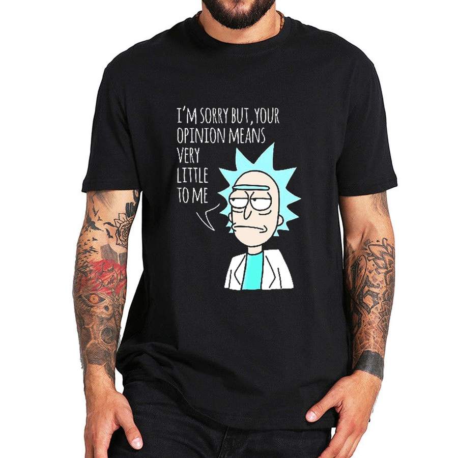 Rick And Morty T-Shirt I ‘M Sorry But, Your Opinion Mean Very Little To Me Mens Short Sleeves Bottoming T Shirt Casual Tee Shirt