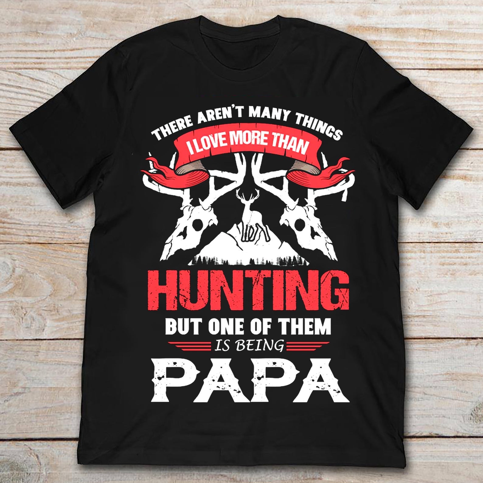 There Aren’t Many Things I Love More Than Hunting But One Of Them Is Being Papa Hunter Grandpa Tshirt