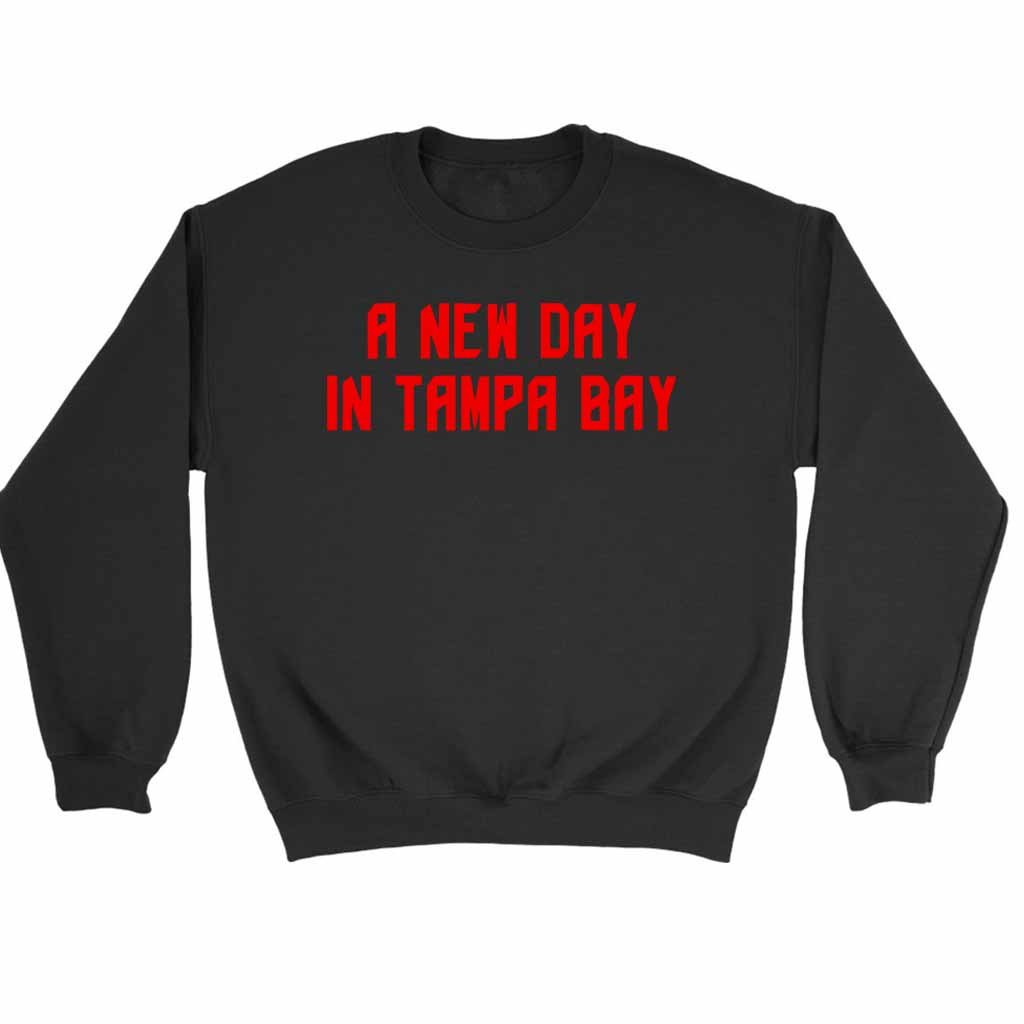 A New Day In Tampa Bay Buccaneers Football Sweatshirt Sweater