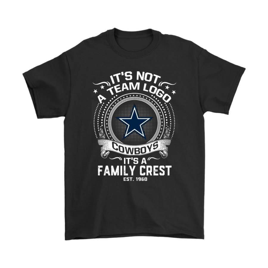 It’s Not A Team Logo It’s A Family Crest Dallas Cowboys Shirts