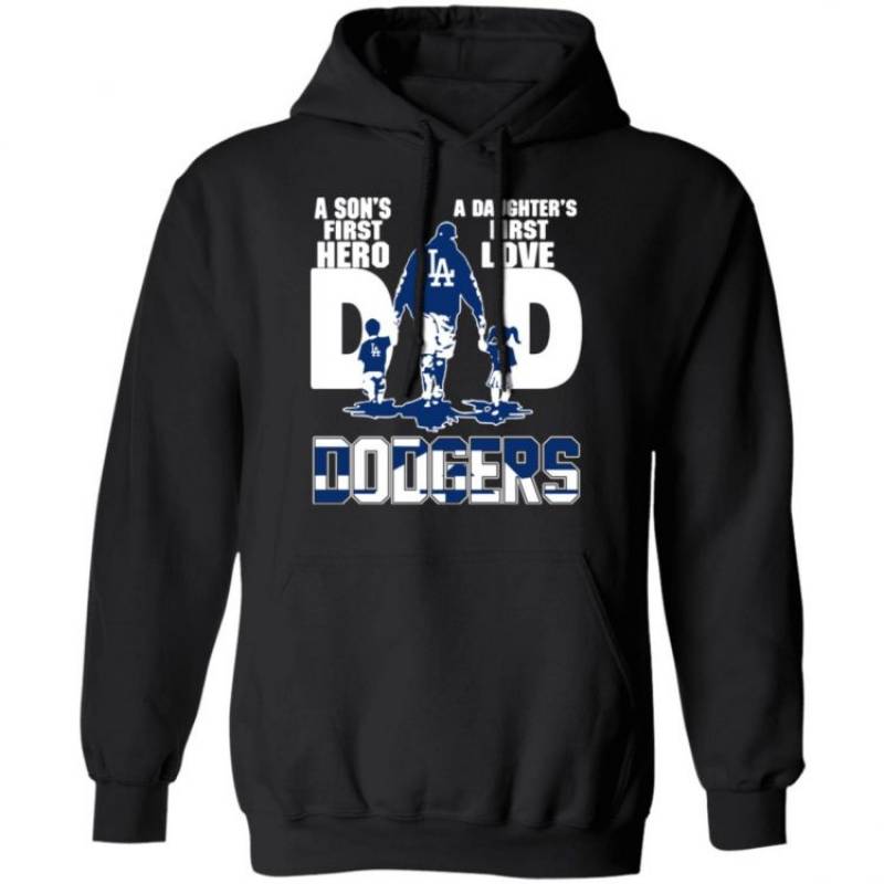 Los Angeles Dodgers Dad A Son’s First Hero And A Daughter’s First Love Hoodie