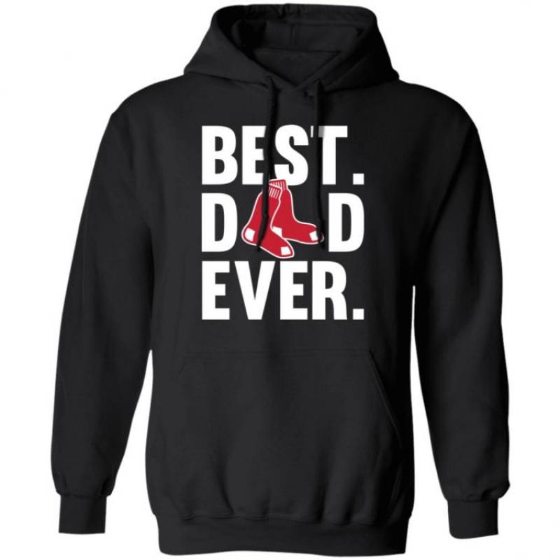 Best Dad Ever Boston Red Sox shirt Father Day Hoodie