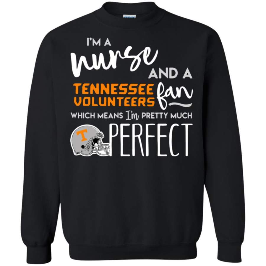 I’m a Nurse and a Tennessee Volunteers fan which means I’m pretty much perfect Sweatshirt – Moano Store