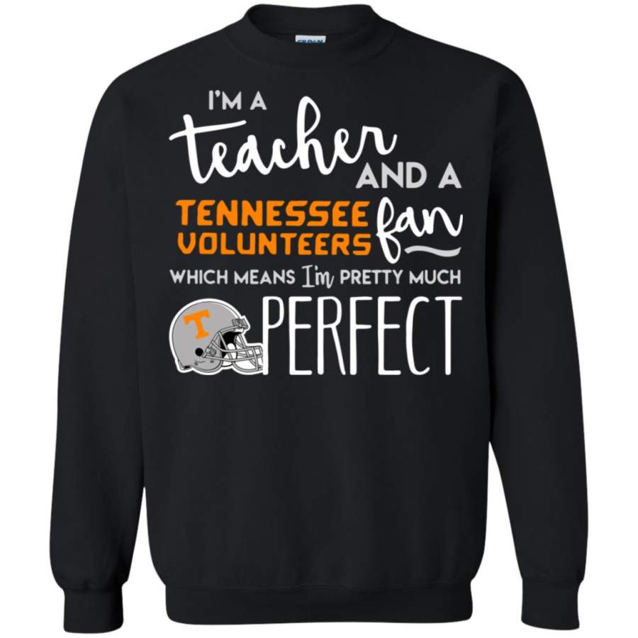 I’m a Teacher and a Tennessee Volunteers fan which means I’m pretty much perfect Sweatshirt – Moano Store