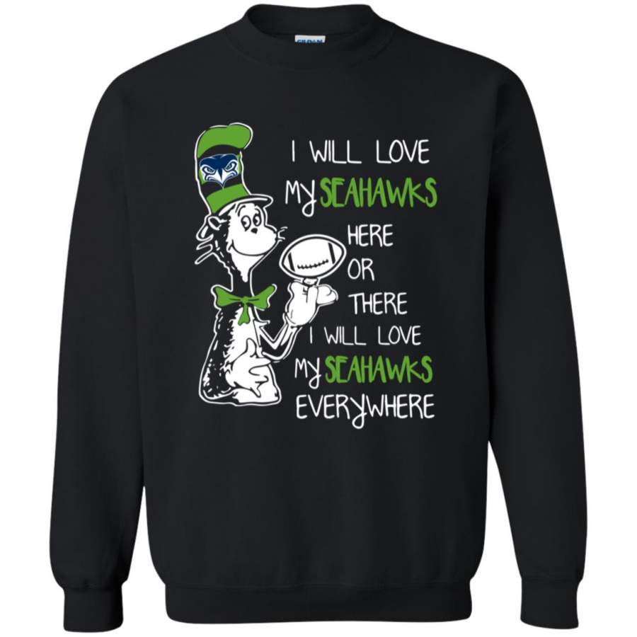 Dr Seuss Seahawks I will love my Seahawks everywhere Sweatshirt – Moano Store