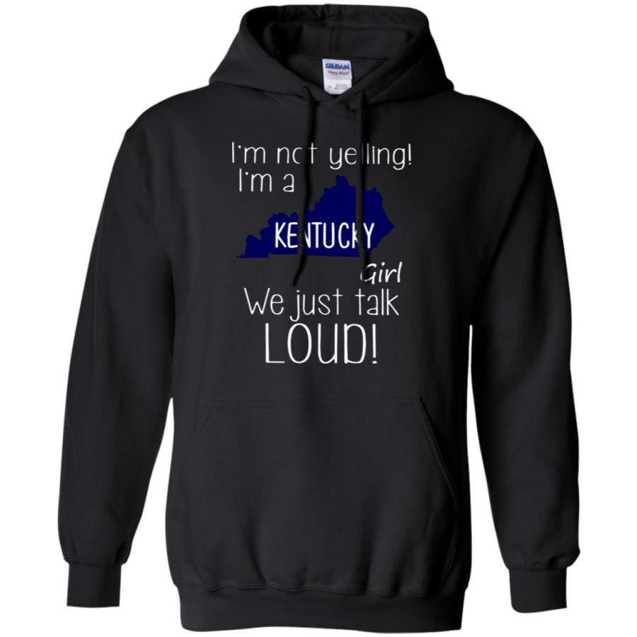 i’m not yelling i’m a kentucky girl Hoodie – Moano Store