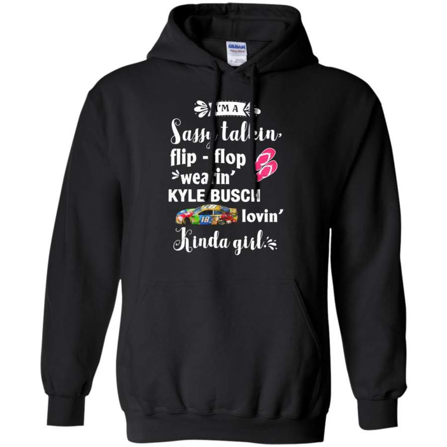 I’m a sassy talkin’ flip – flop wearin’ Kyle Busch lovin’ kinda girl Hoodie – Moano Store